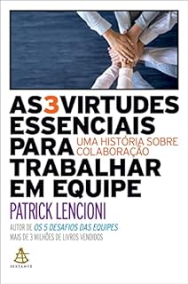 Livro As 3 virtudes essenciais para trabalhar em equipe: Uma história sobre colaboração