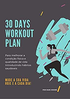 Livro 30 DAYS WORKOUT PLAN: Para melhorar a condição física e qualidade de vida. Introduzindo hábitos saudáveis