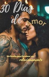 30 Dias de Amor: Um Desafio para Fortalecer seu relacionamento.