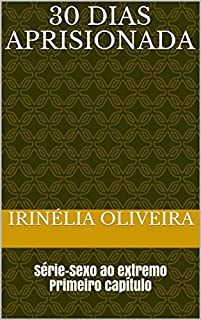 30 dias aprisionada: Série-Sexo ao extremo Primeiro capítulo
