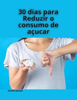Livro 30 dias para reduzir o consumo de açucar