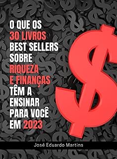 Livro O que os 30 Livros Best Sellers Sobre Riqueza e Finanças Têm a Ensinar para você em 2023