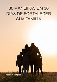 Livro 30 Maneiras Em 30 Dias De Fortalecer Sua Família