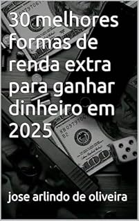 Livro 30 melhores formas de renda extra para ganhar dinheiro em 2025