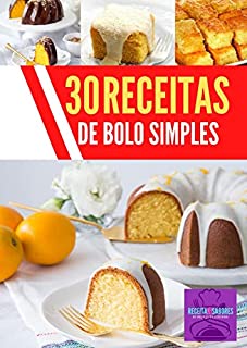 Livro 30 receitas de bolo simples: Adquira já seu e-book com 30 Receitas de bolo simples, diversas tipos e sabores deliciosos