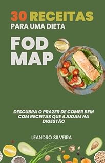 Livro 30 Receitas para uma Dieta FODMAP: Descubra o Prazer de Comer Bem com Receitas que Ajudam na Digestão