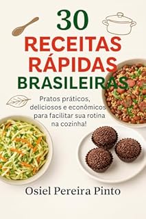 Livro 30 Receitas Rápidas Brasileira, Baratas para o Dia a Dia Para arfai: Pratos práticos, deliciosos e econômicos para facilitar sua rotina na cozinha!