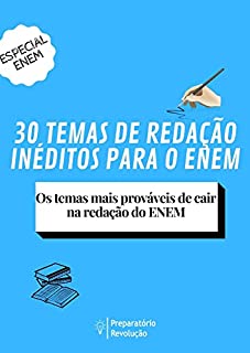 30 temas de redação inéditos para o ENEM