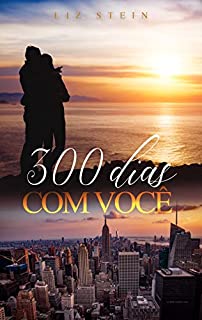 Livro 300 dias com você (Amores em Manhattan Livro 2)