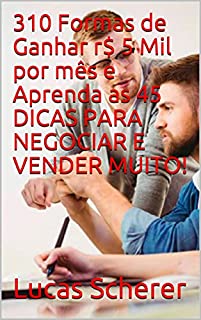 Livro 310 Formas de Ganhar r$ 5 Mil por mês e Aprenda as 45 DICAS PARA NEGOCIAR E VENDER MUITO!