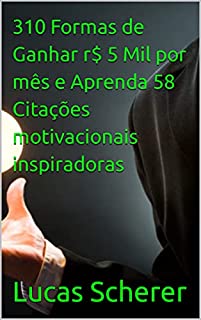Livro 310 Formas de Ganhar r$ 5 Mil por mês e Aprenda 58 Citações motivacionais inspiradoras