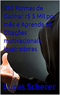 Livro 310 Formas de Ganhar r$ 5 Mil por mês e Aprenda 62 Citações motivacionais inspiradoras