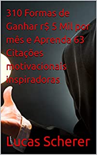 Livro 310 Formas de Ganhar r$ 5 Mil por mês e Aprenda 63 Citações motivacionais inspiradoras