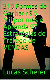 Livro 310 Formas de Ganhar r$ 5 Mil por mês e Aprenda 97 Estratégias de Tráfego de VENDAS