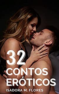 Livro 32 Contos Eróticos: Mulheres adultas, seus maridos cornos e os amantes