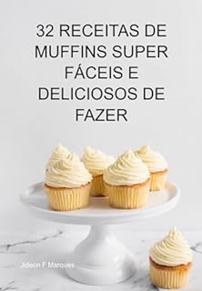 32 Receitas De Muffins Super Fáceis E Deliciosos De Fazer