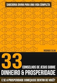 Livro 33 Conselhos De Jesus Sobre Dinheiro E Prosperidade - Sabedoria Divina Para Uma Vida Completa