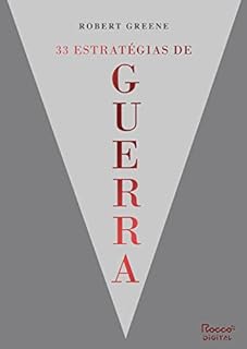 Livro 33 estratégias de guerra: Aprenda com as batalhas da história e vença os desafios cotidianos