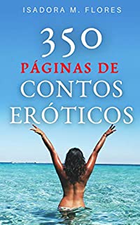 350 Páginas de Contos Eróticos. Uma coletânea para mulheres.: Esposas e maridos cornos.