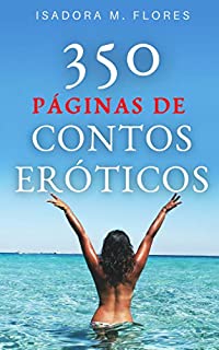 Livro 350 Páginas de Contos Eróticos. Uma coletânea para mulheres.: Esposas e maridos cornos.