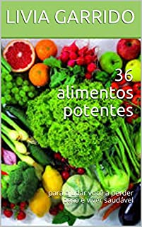 Livro 36 alimentos potentes : para ajudar você a perder peso e viver saudável