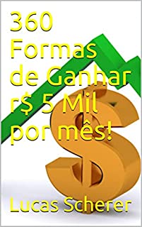 Livro 360 Formas de Ganhar r$ 5 Mil por mês!