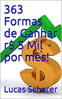 Livro 363 Formas de Ganhar r$ 5 Mil por mês!