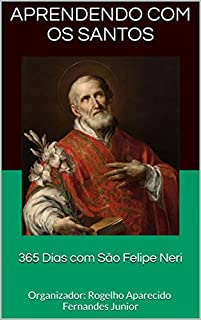 365 Dias com São Felipe Neri (Aprendendo com os Santos Livro 1)