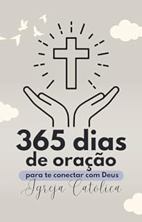 365 Dias de Oração para te Conectar com Deus: Igreja Católica