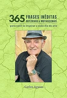 Livro 365 FRASES INÉDITAS - REFLEXIVAS E MOTIVACIONAIS : para você se inspirar a cada dia do ano