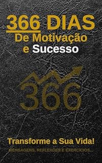 Livro 366 Dias de Motivação e Sucesso: Transforme a Sua Vida!