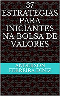 Livro 37 ESTRATÉGIAS PARA INICIANTES NA BOLSA DE VALORES