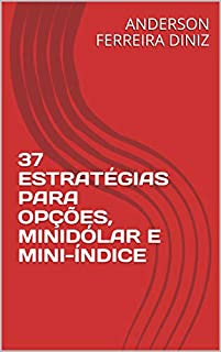 Livro 37 ESTRATÉGIAS PARA OPÇÕES, MINIDÓLAR E MINI-ÍNDICE