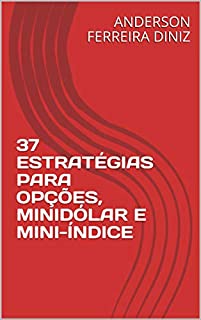 37 ESTRATÉGIAS PARA OPÇÕES, MINIDÓLAR E MINI-ÍNDICE