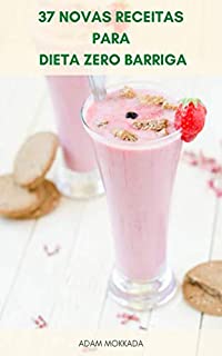 Livro 37 Novas Receitas Para Dieta Zero Barriga : Livro De Receitas Para Dieta Zero Barriga - Receitas De Queima De Gordura - Receitas Deliciosas Para Perder Gordura Da Barriga
