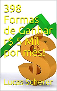Livro 398 Formas de Ganhar r$ 5 Mil por mês!