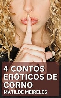 Livro 4 Contos Eróticos de Corno: Esposas Traindo os Maridos