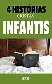 4 Histórias Cristãs Infantis: Leia Agora as 4 Histórias Cristãs Infantis (Histórias Infantis Livro 2)