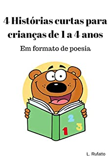 4 Histórias curtas para crianças de 1 a 4 anos: Em formato de poesia