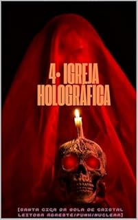 Livro 4° IGREJA HOLOGRÁFICA : [Agreste/Punk/Nuclear/XVII] (AGRESTE/TUPINI/PUNK)