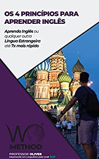 Livro OS 4 PRINCÍPIOS PARA APRENDER INGLÊS: Aprenda Inglês ou qualquer outra Língua Estrangeira até 7x mais rápido