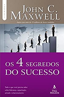 Livro Os 4 Segredos do sucesso: Tudo o que você precisa saber sobre liderança, capacitação, atitude e relacionamento