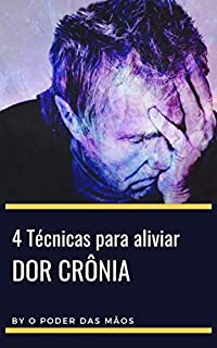 4 Técnicas para Aliviar a Dor Crônica