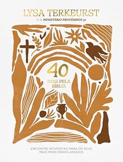 40 dias pela Bíblia: Encontre respostas para os seus anseios mais profundos