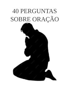 Livro 40 Perguntas Sobre Oração