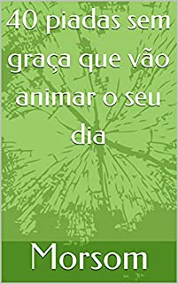 Livro 40 piadas sem graça que vão animar o seu dia