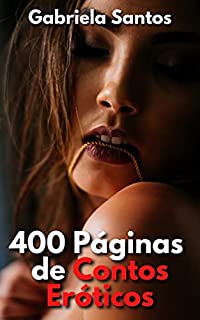 Livro 400 PÁGINAS DE CONTOS ERÓTICOS: COLEÇÃO DE HISTÓRIAS SEXUAIS PICANTES PARA ADULTOS