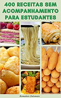 Livro 400 Receitas Sem Acompanhamento Para Estudantes : Livro De Receitas Da Faculdade - Planejamento De Refeições - Receitas Para Café Da Manhã, Almoço, Vegetariano, Sobremesas, Micro-Ondas, Comida