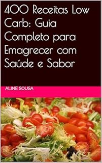 Livro 400 Receitas Low Carb: Guia Completo para Emagrecer com Saúde e Sabor