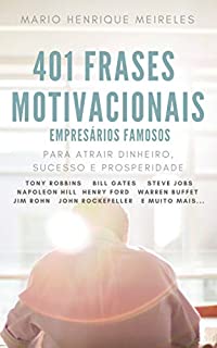 Livro 401 Frases Motivacionais de Empresários Famosos: Para atrair dinheiro, sucesso e prosperidade!